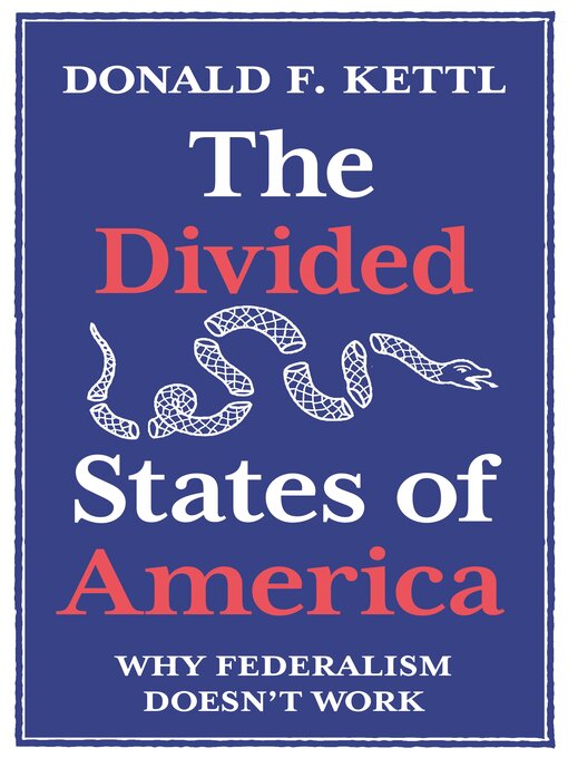 Title details for The Divided States of America by Donald F. Kettl - Available